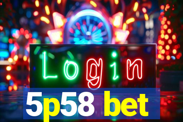 5p58 bet